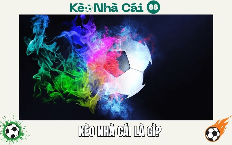 Kèo nhà cái là gì?
