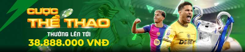 Khuyến mãi cược thể thao – Thưởng lên đến 38.888.000 VND