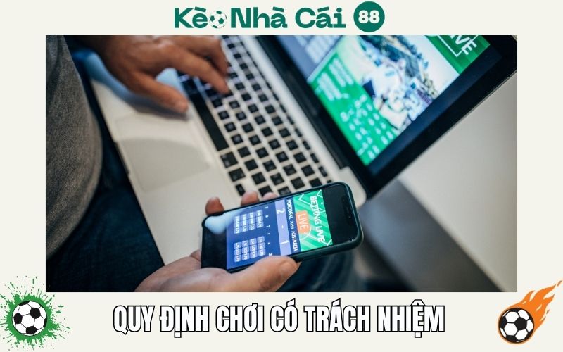 Chơi có trách nhiệm 2 Quy định đảm bảo chơi có trách nhiệm tại Keonhacai88.tv